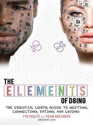 cover image of The Elements of D8ing: the Essential LGBTQ Guide to Meeting, Connecting, Dating, and Loving